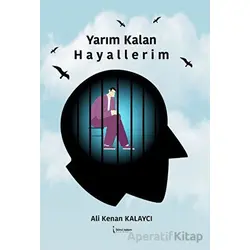 Yarım Kalan Hayallerim - Ali Kenan Kalaycı - İkinci Adam Yayınları