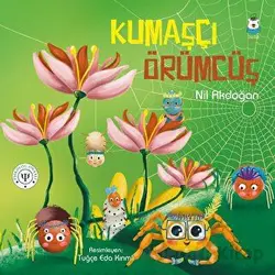 Kumaşçı Örümcüş - Nil Akdoğan - Luna Çocuk Yayınları