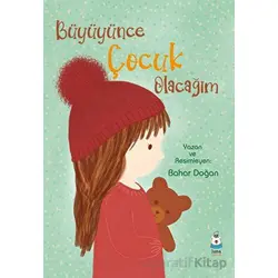 Büyüyünce Çocuk Olacağım - Bahar Doğan - Luna Çocuk Yayınları