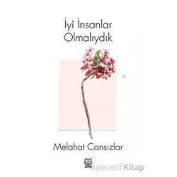 İyi İnsanlar Olmalıydık - Melahat Cansızlar - Luna Yayınları