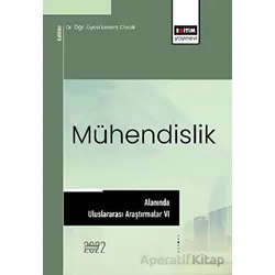 Mühendislik Alanında Uluslararası Araştırmalar VI - Kolektif - Eğitim Yayınevi - Bilimsel Eserler