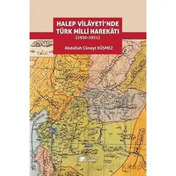 Halep Vilayeti’nde Türk Milli Harekatı (1920-1921) - Abdullah Cüneyt Küsmez - Berikan Yayınevi