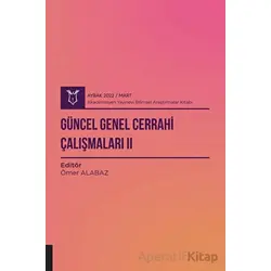 Güncel Genel Cerrahi Çalışmaları 2 ( AYBAK 2022 Mart ) - Ömer Alabaz - Akademisyen Kitabevi