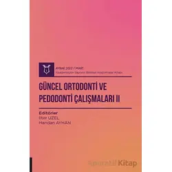 Güncel Ortodonti ve Pedodonti Çalışmaları 2 ( AYBAK 2022 Mart )