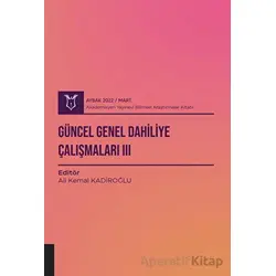 Güncel Genel Dahiliye Çalışmaları3 ( AYBAK 2022 Mart ) - Ali Kemal Kadiroğlu - Akademisyen Kitabevi