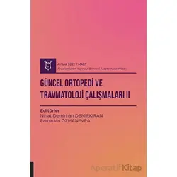 Güncel Ortopedi ve Travmatoloji Çalışmaları 2 ( AYBAK 2022 Mart )