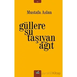 Güllere Su Taşıyan Ağıt - Mustafa Aslan - İzan Yayıncılık