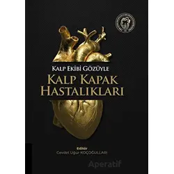 Kalp Ekibi Gözüyle Kalp Kapak Hastalıkları - Cevdet Uğur Koçoğulları - Akademisyen Kitabevi