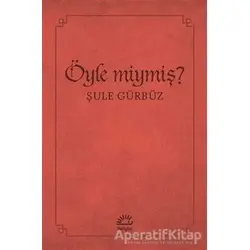 Öyle miymiş? - Şule Gürbüz - İletişim Yayınevi