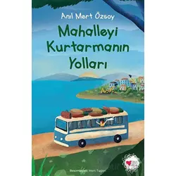 Mahalleyi Kurtarmanın Yolları - Anıl Mert Özsoy - Can Çocuk Yayınları