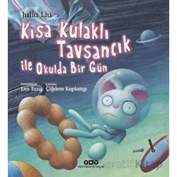 Kısa Kulaklı Tavşancık ile Okulda Bir Gün - Julia Liu - Yapı Kredi Yayınları