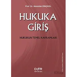 Hukuka Giriş Hukukun Temel Kavramları - Abdullah Dinçkol - Der Yayınları