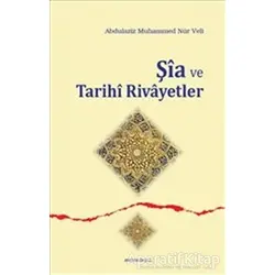 Şia ve Tarihi Rivayetler - Abdulaziz Muhammed Nur Veli - Ankara Okulu Yayınları