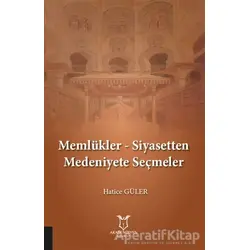Memlükler - Siyasetten Medeniyete Seçmeler - Hatice Güler - Akademisyen Kitabevi