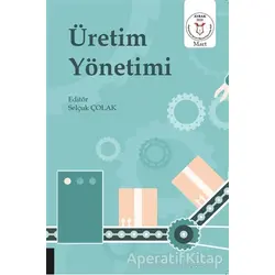 Üretim Yönetimi - Selçuk Çolak - Akademisyen Kitabevi