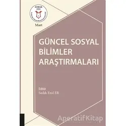 Güncel Sosyal Bilimler Araştırmaları - Sadık Erol Er - Akademisyen Kitabevi