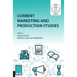 Current Marketing and Production Studies - Selçuk Çolak - Akademisyen Kitabevi
