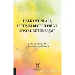 Halk Oyunları İletişim Becerileri ve Sosyal Bütünleşme - Ersan Bilgin - Akademisyen Kitabevi