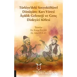Türkiye’deki Sosyokültürel Dönüşüm: Kars Yöresi Aşıklık Geleneği ve Genç Dinleyici Kitlesi