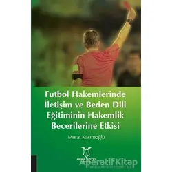 Futbol Hakemlerinde İletişim ve Beden Dili Eğitiminin Hakemilik Becerilerine Etkisi
