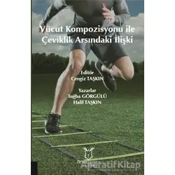 Vücut Kompozisyonu İle Çeviklik Arasındaki İlişki - Tuğba Görgülü - Akademisyen Kitabevi