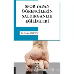 Spor Yapan Öğrencilerin Saldırganlık Eğilimleri - Fatih Kırkbir - Akademisyen Kitabevi