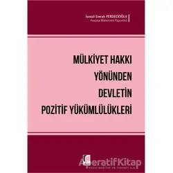 Mülkiyet Hakkı Yönünden Devletin Pozitif Yükümlülükleri - İsmail Emrah Perdecioğlu - Adalet Yayınevi