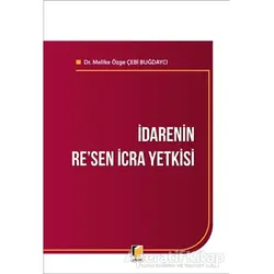 İdarenin Resen İcra Yetkisi - Melike Özge Çebi Buğdaycı - Adalet Yayınevi
