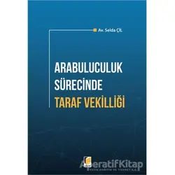 Arabuluculuk Sürecinde Taraf Vekilliği - Selda Çil - Adalet Yayınevi