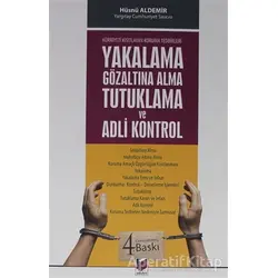 Hürriyeti Kısıtlayan Koruma Tedbirleri - Yakalama Gözaltına Alma Tutuklama ve Adli Kontrol