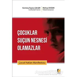Çocuklar Suçun Nesnesi Olamazlar - Kurtuluş Tayanç Çalışır - Adalet Yayınevi