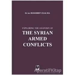 Exploring the Anatomy of The Syrian Armed Conflicts - Muhammet Celal Kul - Adalet Yayınevi