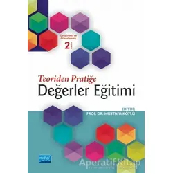 Teoriden Pratiğe Değerler Eğitimi - Mustafa Köylü - Nobel Akademik Yayıncılık