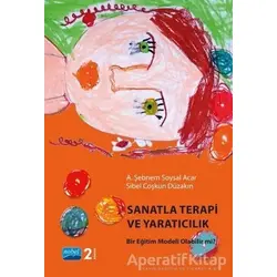Sanatla Terapi ve Yaratıcılık - A. Şebnem Soysal Acar - Nobel Akademik Yayıncılık