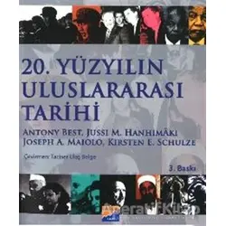 20. Yüzyılın Uluslararası Tarihi - Antony Best - Siyasal Kitabevi