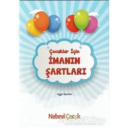 Çocuklar İçin İmanın Şartları - Ayşe Hazman - Nebevi Hayat Yayınları