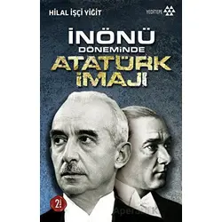 İnönü Döneminde Atatürk İmajı - Hilal İşçi Yiğit - Yeditepe Yayınevi