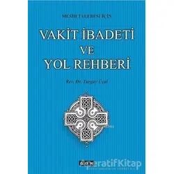 Vakit İbadeti ve Yol Rehberi - Turgay Üçal - GDK Yayınları