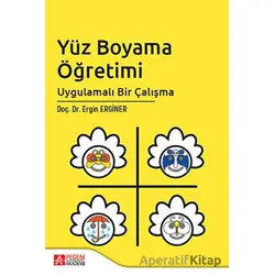 Yüz Boyama Öğretimi Uygulamalı Bir Çalışma - Ergin Enginer - Pegem Akademi Yayıncılık