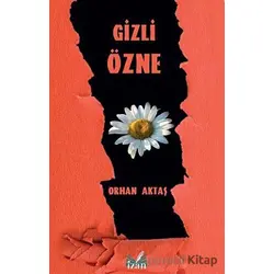 Gizli Özne - Orhan Aktaş - İzan Yayıncılık