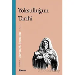 Yoksulluğun Tarihi - Steven Maurice Beaudoin - Liberus Yayınları