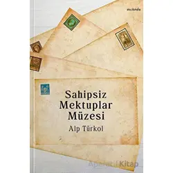 Sahipsiz Mektuplar Müzesi - Alp Türkol - Vacilando Kitap