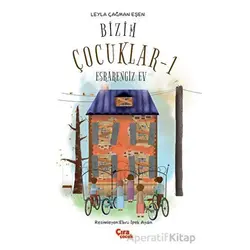 Bizim Çocuklar - 1 - Leyla Çağman Eşen - Çıra Çocuk Yayınları