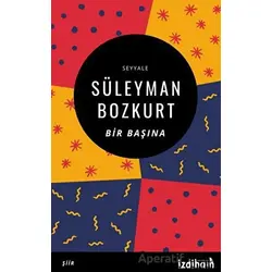 Bir Başına - Süleyman Bozkurt - İzdiham