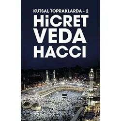 Hicret Veda Haccı - Kutsal Topraklarda 2 - Bahattin Akyön - Kadim Yayınları