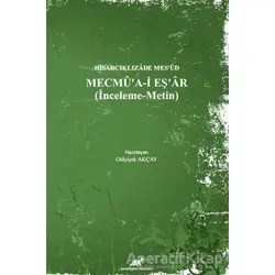 Hisarcıklızade Mes’ud - Mecmu’a-İ Eş’ar (İnceleme - Metin)