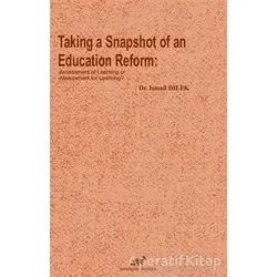 Taking a Snapshot of An Education Reform - İsmail Dilek - Paradigma Akademi Yayınları