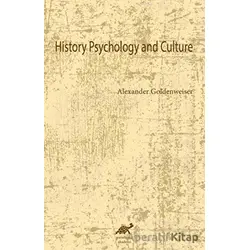 History Psychology and Culture - Alexander Goldenweiser - Paradigma Akademi Yayınları