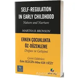 Erken Çocuklukta Öz-Düzenleme Doğası ve Gelişimi - Martha B. Bronson - Eğiten Kitap