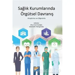 Sağlık Kurumlarında Örgütsel Davranış - Afsun Ezel Esatoğlu - Siyasal Kitabevi